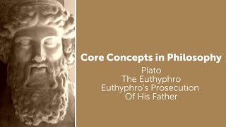 Plato, Euthyphro | Euthyphro's Prosecution Of His Father For Murder | Core Concept Video