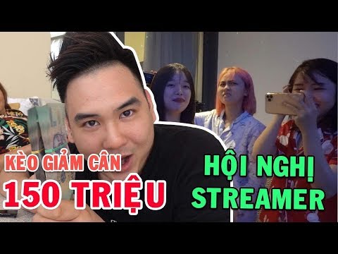 Kèo giảm béo 150 TRIỆU với anh Hoàng và hội nghị của các Streamer!