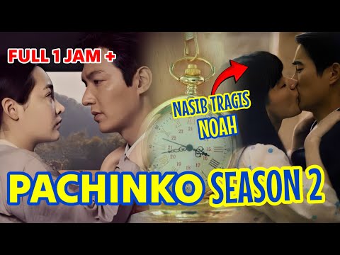 FULL Episode Pachinko Season 2 Nasib Tragis NOA ❤ Pria Kaya Raya menghamili Gadis Desa yang Malang