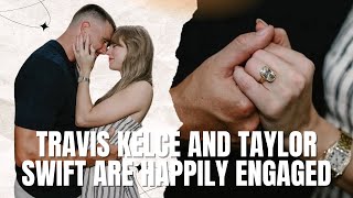 Here's Travis Kelce's Gestures Before Getting Engaged With Taylor Swift