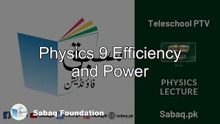 Physics 9 Efficiency and Power