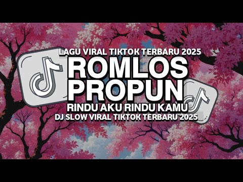 DJ ROMLOS PROPUN X RINDU AKU RINDU KAMU VIRAL TIKTOK TERBARU