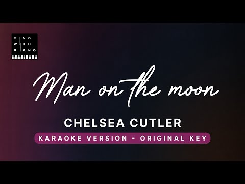 Man on the moon – Chelsea Cutler (Original Key Karaoke) – Piano Instrumental Cover with Lyrics