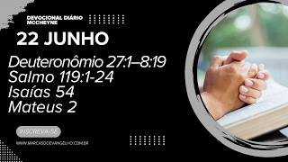 22 JUNHO - Deuteronômio 27–28:19, Salmo 119:1-24, Isaías 54, Mateus 2