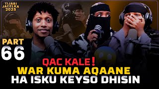 QAC KALE! WAR KUMA AQAANE HA ISKU KEYSO DHISIN Tj2025p66