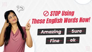 STOP using These English Words Now! Amazing, Sure, Fine, Okay❌