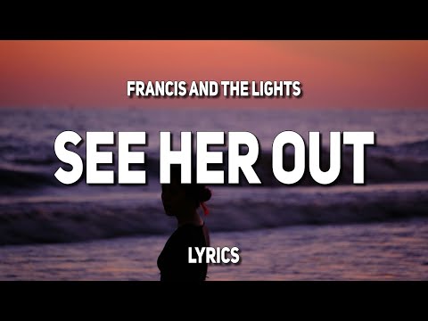 Francis and the Lights - See Her Out (Lyrics)