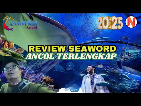 REVIEW SEAWORD ANCOL TERLENGKAP TERBARU 2025  SPESIAL TAHUN TIKET PROMO