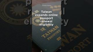 Taiwan expands online passport renewal eligibility