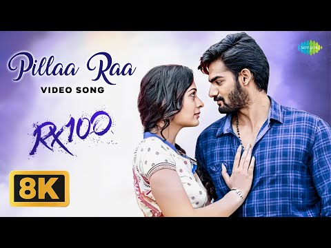 Pillaa Raa - 8K Video Song | RX 100 | Kartikeya, Payal Rajput | Anurag Kulkarni | Chaitan Bharadwaj