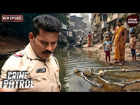 एक छोटी नदी में मिले अजीब कंकाल को देख Police हो गई हैरान | Best Of Crime Patrol | Latest Episode HD