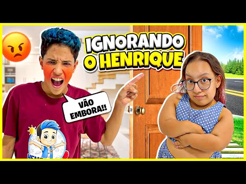 Ignoramos o Henrique * Ele mandou a gente embora