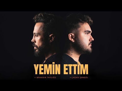 Bahadır Tatlıöz & Cağan Şengül - Yemin Ettim ( Official Video )