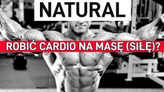 NATURAL - MASA (SIŁA) A CARDIO?