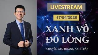 XANH VỎ ĐỎ LÒNG | LIVE STREAM NGÀY 17/04/2026 | Tuấn thích đầu tư