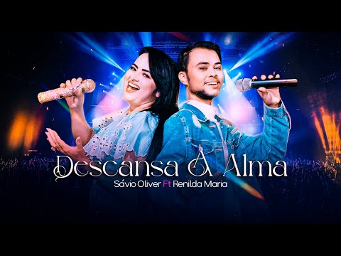 Descansa a Alma | Sávio Oliver Ft. Renilda Maria [Clipe Oficial]