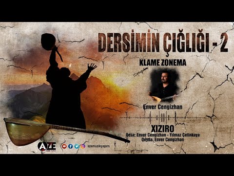 Enver Cengizhan - Xızıro / Dersimin Çığlığı 2 [2024 © Aze Müzik]