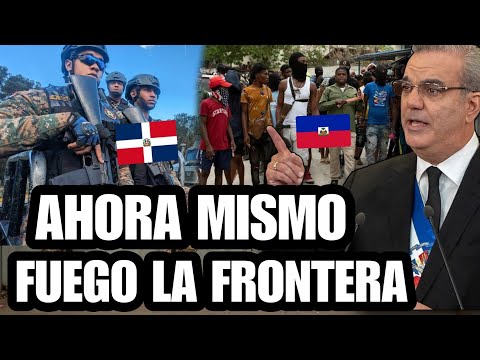 Noticias de último minuto" El Gobierno  Dominicano envía un fuerte mensaje a las bandas Haitianas