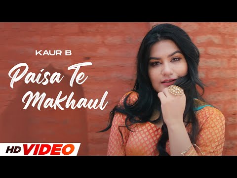 Paisa Te Makhaul (HD Video) | Kaur B | New Punjabi Songs 2024 | Latest Punjabi Songs 2024