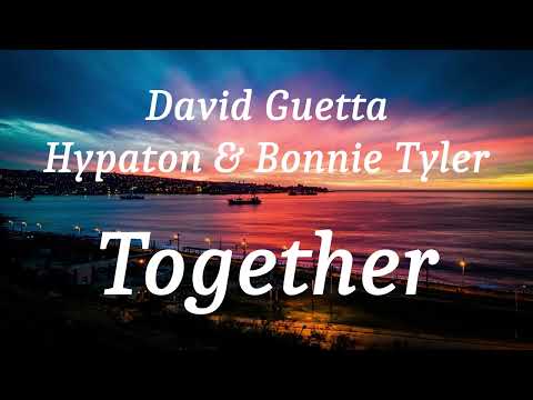 David Guetta, Hypaton & Bonnie Tyler - Together (lyrics)