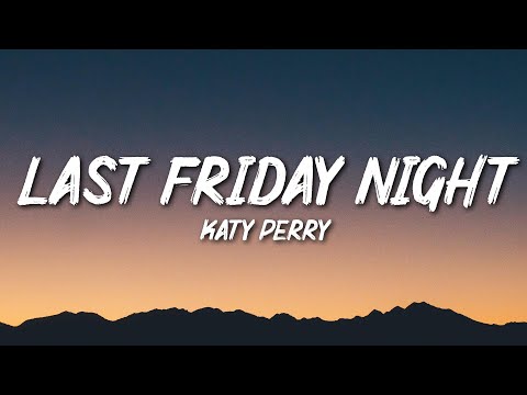 Katy Perry - Last Friday Night (T.G.I.F) (Lyrics)