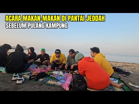 ACARA MUKBANG SEBELUM PULANG KAMPUNG DI PANTAI DAHBAN JEDDAH SAUDI ARABIA