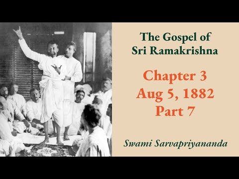 Gospel | Chapter 3:  Aug 5, 1882 (Part 7) | Swami Sarvapriyananda
