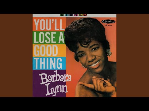 You’ll Lose A Good Thing - Barbara Lynn 