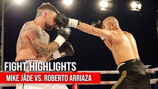 MIKE JÄDE VS. ROBERTO ARRIAZA  | FIGHT HIGHLIGHTS