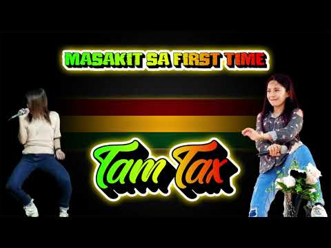 TAMTAX - MASAKIT SA FIRST TIME (REGGAE REMIX) DJ JHANZKIE 2024