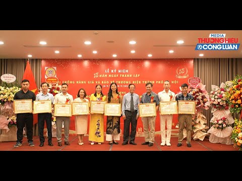 Kỉ niệm 15 năm ngày thành lập Hội chống hàng giả và Bảo vệ thương hiêu Thành phố Hà Nội.