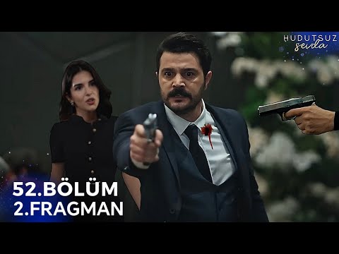 Hudutsuz Sevda 52.Bölüm 2.Fragmanı