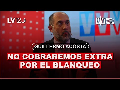 Guillermo Acosta: No cobraremos extra por el blanqueo | Voz y Voto