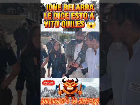 IONE BELARRA LE DICE A VITO QUILES QUE ES UN PELIGRO PARA LAS MUJERES
