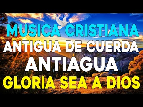 MUSICA CRISTIANA ANTIGUA DE CUERDA GLORIA SEA A DIOS - GUITARRA PENTECOSTAL ALEGRE- MUSICA CRISTIANA