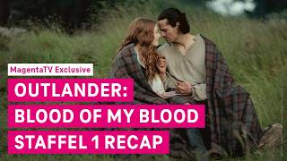 Outlander: Blood of My Blood – Staffel 1 Recap | MagentaTV Exclusive