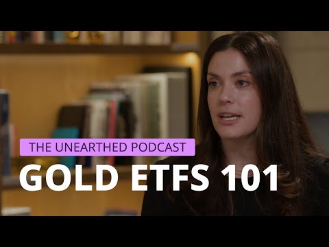 Unearthed: Gold ETFs 101 — Myths, Mechanics, and Market Access | ft Amanda Krichman