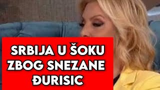 SRBIJA U ŠOKU ZBOG SNEZANE ĐURISIC