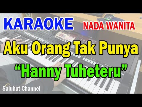 AKU ORANG TAK PUNYA ll KARAOKE SALUHUT ll HANNY TUHETERU ll NADA WANITA CIS=DO