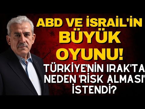 ABD ve İsrail'in Büyük Oyunu! Türkiye'nin Irak'ta Neden 'Risk Alması' İstendi?