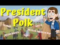 James Polk's Presidency and Policies