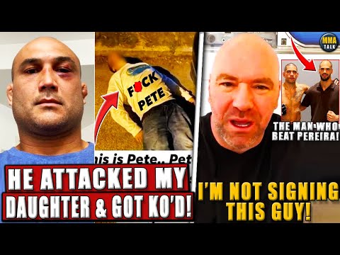 BJ Penn PUTS A MAN TO SLEEP for 'hitting his daughter';Dana REFUSES to sign the man who beat Pereira