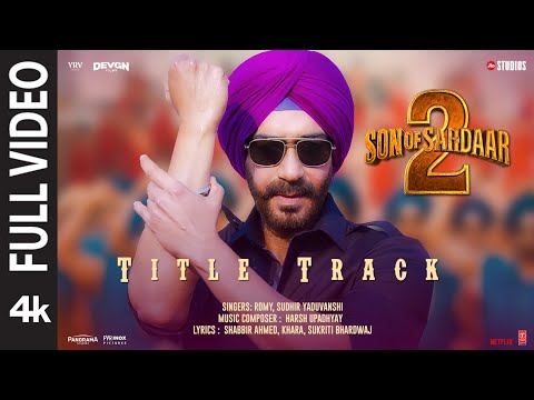 SON OF SARDAAR 2 (Title Track) (Full Video): Ajay Devgn | Neeru Bajwa | Romy, Sudhir Y | Harsh U