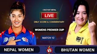 Nepal vs Bhutan T20i Live Scores Commentary | Women Premier Cup | Cricfoot Nepal