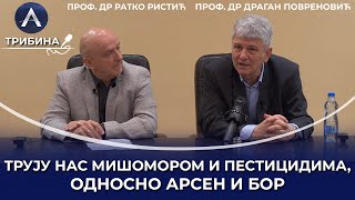 TRUJU NAS MIŠOMOROM I PESTICIDIMA, ODNOSNO ARSEN I BOR - PROF. DR RATKO RISTIĆ