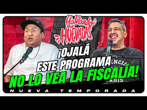 HABLANDO HUEVADAS - Novena Temporada [OJALÁ ESTE PROGRAMA NO LO VEA LA FISCALÍA]