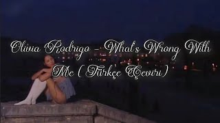 Olivia Rodrigo - What's Wrong With Me (Türkçe Çeviri)