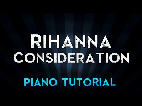 Rihanna – Consideration (Piano Tutorial)