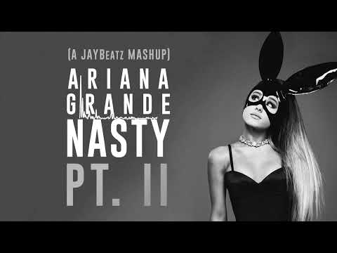 Ariana Grande - Nasty (Pt. II) [A JAYBeatz Mashup] #HVLM