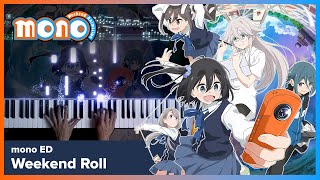 mono ED - "Weekend Roll" - Piano Cover / halca